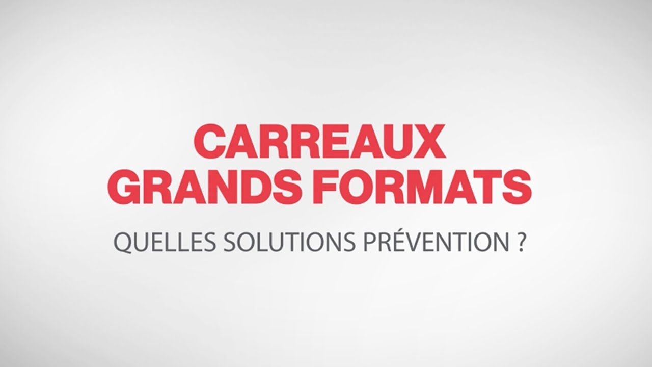 Carreaux grands formats : quelles solutions prévention ?