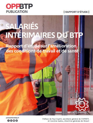 Salariés intérimaires du BTP - Rapport d’étude sur l’amélioration des conditions de travail et de santé