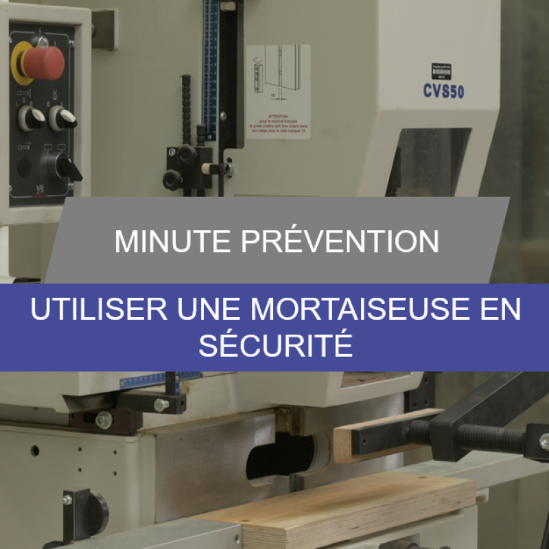 Minute Prévention - Utiliser une mortaiseuse en sécurité