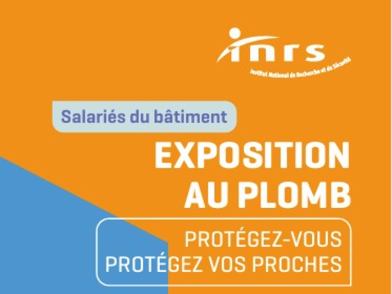 Exposition au plomb : l'INRS publie un dépliant pour sensibiliser tous les salariés du secteur du bâtiment