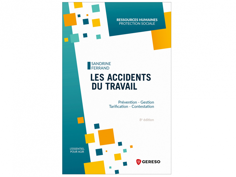 Accidents du travail : un ouvrage sur les procédures et le contentieux