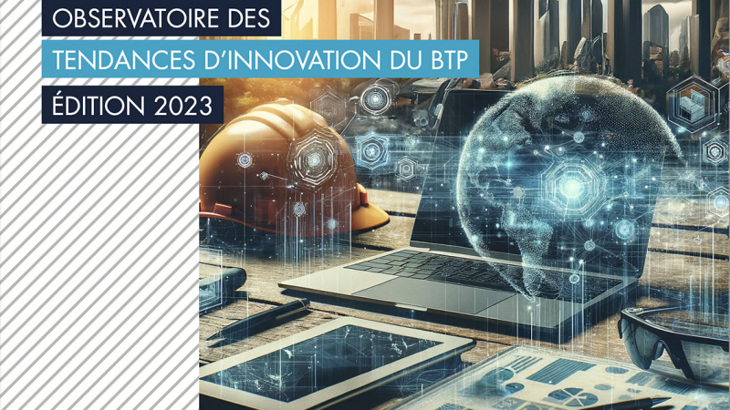 Les grandes tendances d’innovation du BTP, un outil pour passer à l’action