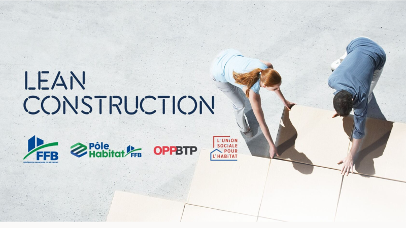 Lean Construction et Performance, des actions pour convaincre et sensibiliser les acteurs du BTP