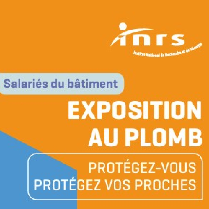 Exposition au plomb : l'INRS publie un dépliant pour sensibiliser tous les salariés du secteur du bâtiment