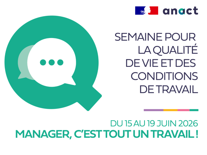Manager, c'est tout un travail ! au menu de la Semaine pour la qualité de vie et des conditions de travail 2026 de l’Anact