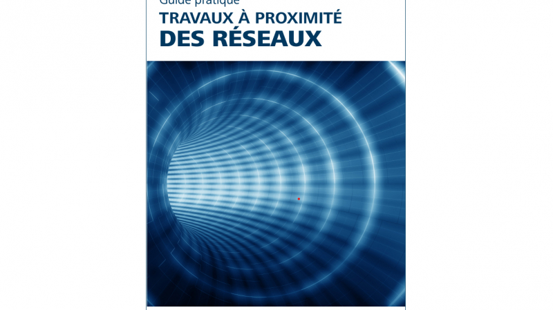 Une nouvelle édition du guide Travaux à proximité des réseaux