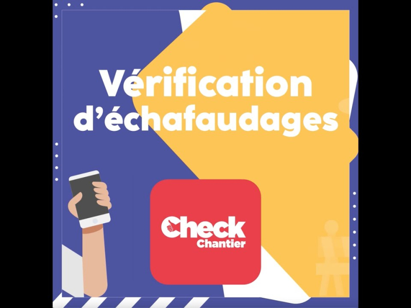 Vérification d’échafaudages : utilisez l’application Check Chantier