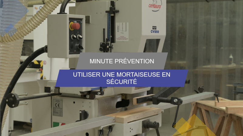 Minute Prévention - Utiliser une mortaiseuse en sécurité
