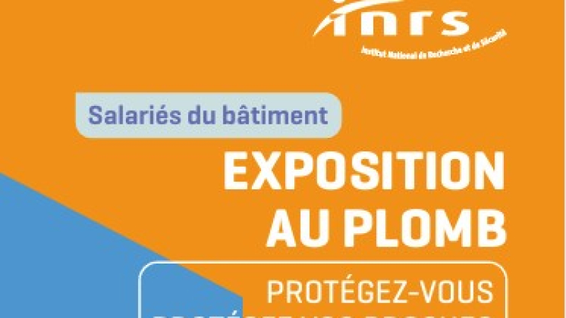 Exposition au plomb : l'INRS publie un dépliant pour sensibiliser tous les salariés du secteur du bâtiment