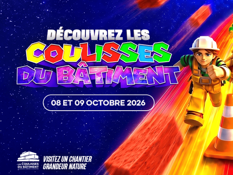 Les Coulisses du bâtiment 2026, c'est reparti les 8 et 9 octobre prochains !