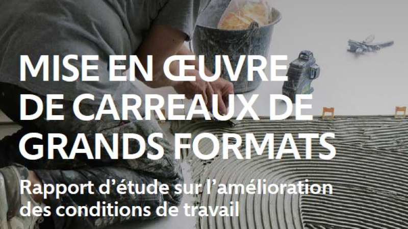 Pose de carreaux grands formats : un nouveau rapport d'étude sur les conditions de travail lors de leur mise en œuvre