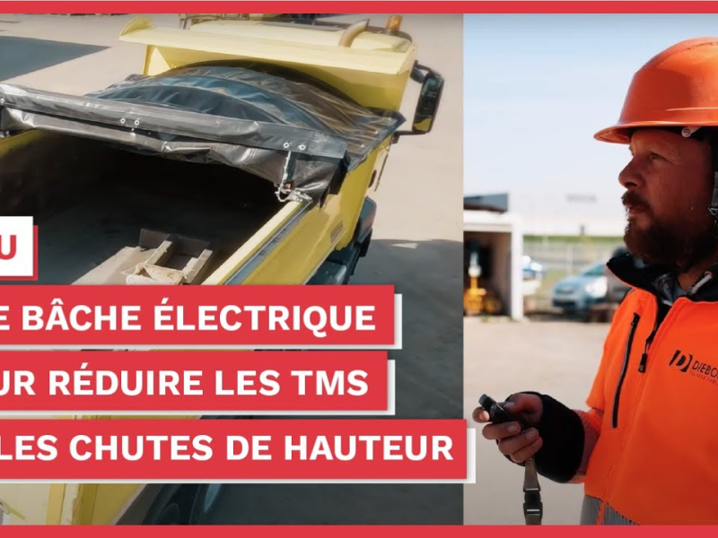 Prévention des TMS et des chutes : une bâche électrique pour sécuriser les camions sur les chantiers